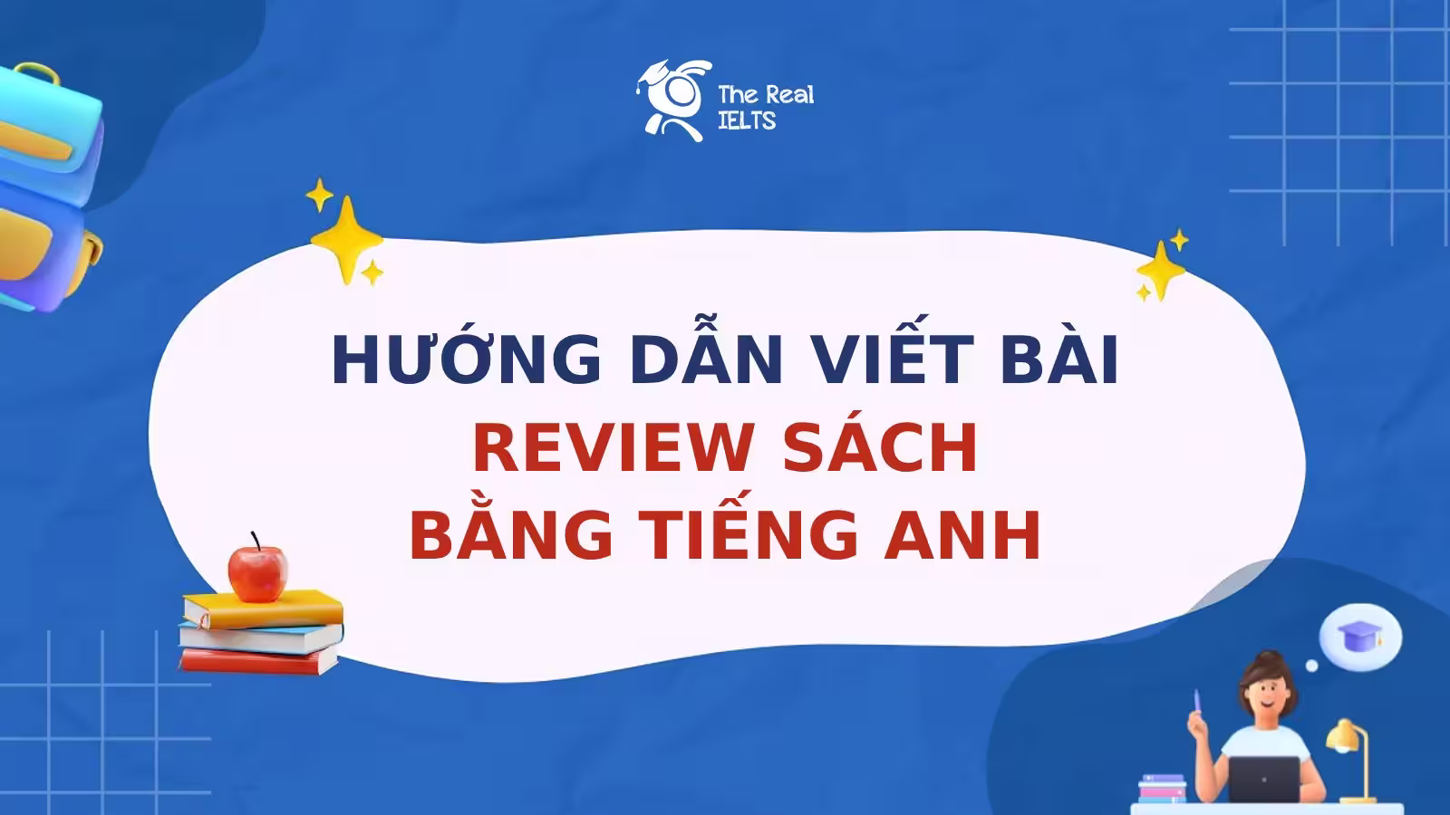 Hướng Dẫn Viết Bài Review Sách Bằng Tiếng Anh: Tuyệt Chiêu Phê Bình Sắc Bén Thu Hút Độc Giả Toàn Cầu