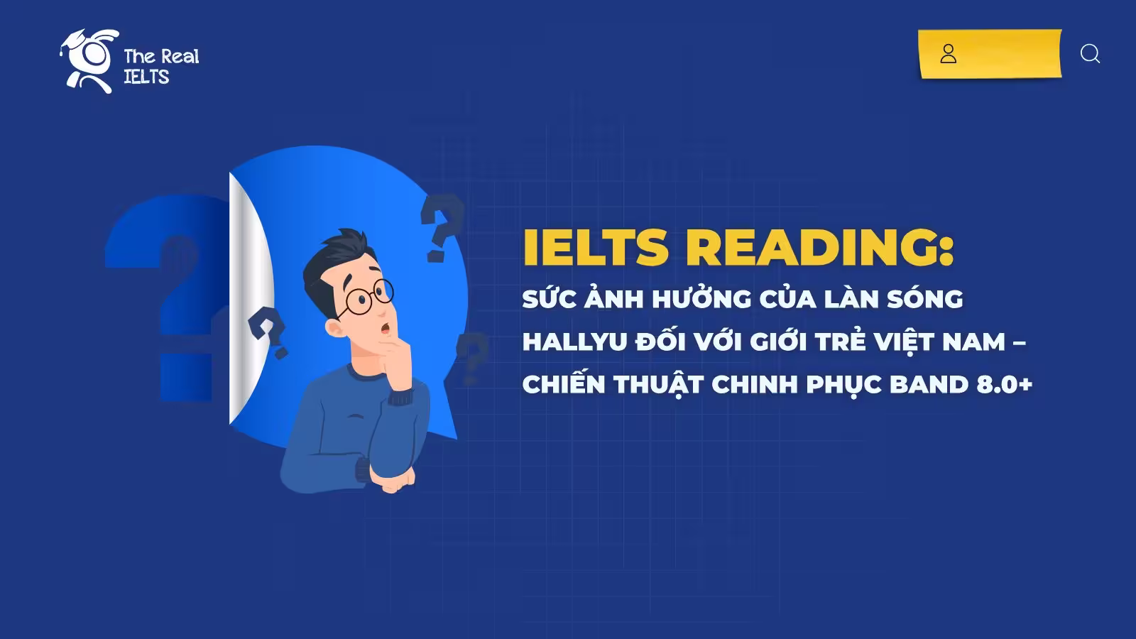 IELTS Reading: Sức ảnh hưởng của làn sóng Hallyu đối với giới trẻ Việt Nam – Chiến thuật chinh phục Band 8.0+