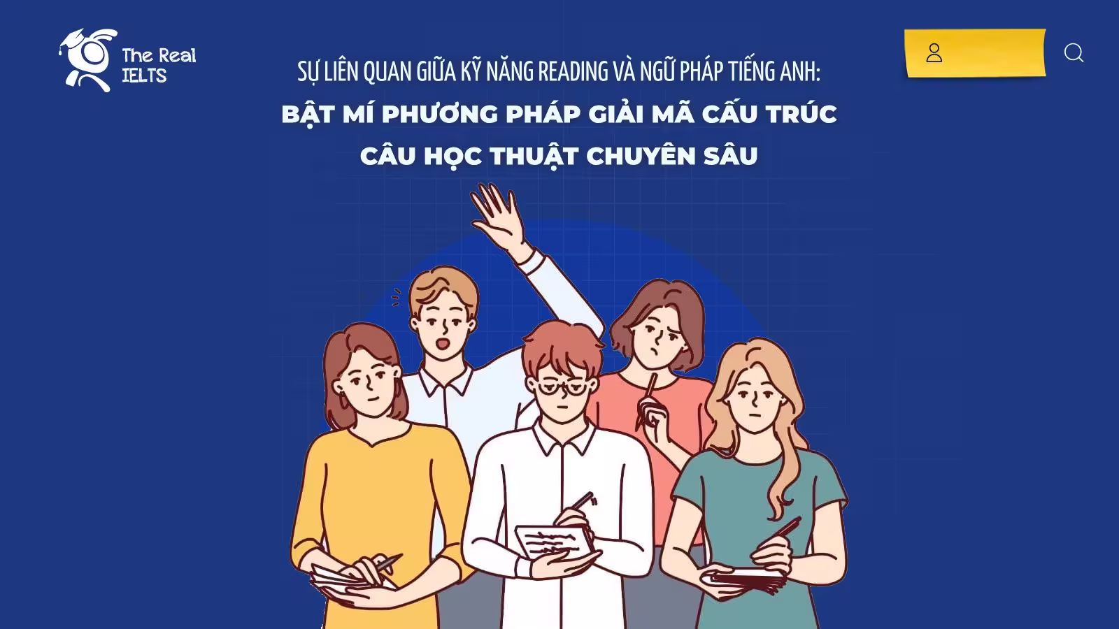 Sự Liên Quan Giữa Kỹ Năng Reading Và Ngữ Pháp Tiếng Anh: Bật Mí Phương Pháp Giải Mã Cấu Trúc Câu Học Thuật Chuyên Sâu